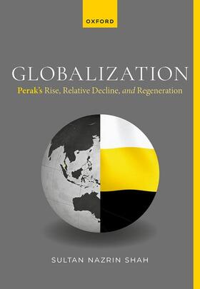 Shah |  Globalization: Perak's Rise, Relative Decline, and Regeneration | Buch |  Sack Fachmedien
