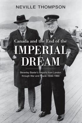 Thompson |  Canada and the End of the Imperial Dream: Beverley Baxter's Reports from London Through War and Peace, 1936-1960 | Buch |  Sack Fachmedien