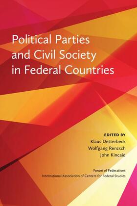 Detterbeck / Renzsch / Kincaid |  Political Parties and Civil Society in Federal Countries | Buch |  Sack Fachmedien
