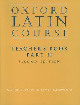 Balme / Morwood |  Oxford Latin Course:: Part II: Teacher's Book | Buch |  Sack Fachmedien