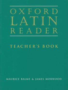 Balme / Morwood | Oxford Latin Course: Oxford Latin Reader: Teacher's Book | Buch | 978-0-19-912233-2 | sack.de