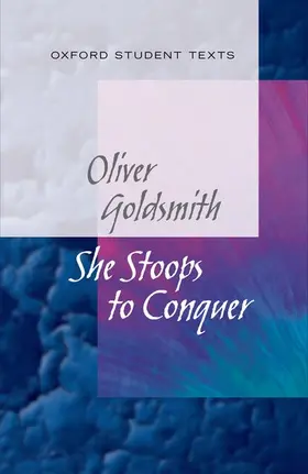 Maybank |  New Oxford Student Texts: Goldsmith: She Stoops to Conquer | Buch |  Sack Fachmedien