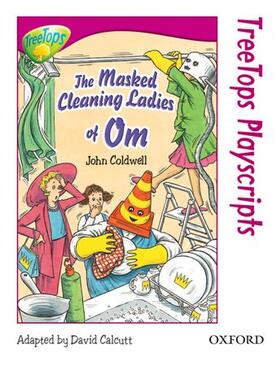 Coldwell | Oxford Reading Tree: Level 10: TreeTops Playscripts: The Masked Cleaning Ladies of Om | Buch | 978-0-19-918780-5 | sack.de