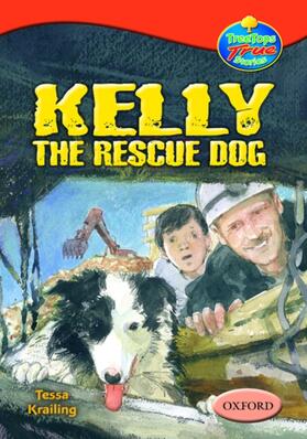 Krailing | Oxford Reading Tree: Levels 13-14: TreeTops True Stories: Kelly the Rescue Dog | Buch | 978-0-19-919640-1 | sack.de