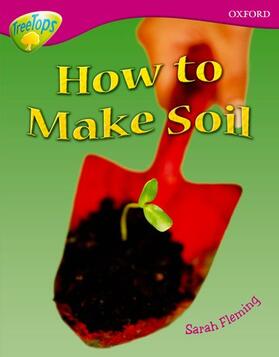 Fleming |  Oxford Reading Tree: Level 10: Treetops Non-Fiction: How to make soil | Buch |  Sack Fachmedien