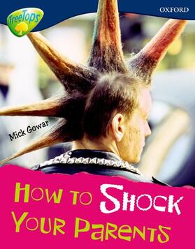 Gowar |  Oxford Reading Tree: Level 14: Treetops Non-Fiction: How to Shock Your Parents | Buch |  Sack Fachmedien