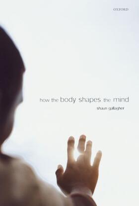 Gallagher |  How the Body Shapes the Mind | Buch |  Sack Fachmedien