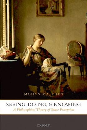 Matthen |  Seeing, Doing, and Knowing | Buch |  Sack Fachmedien
