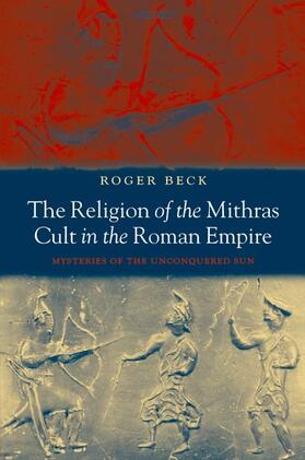 Beck |  The Religion of the Mithras Cult in the Roman Empire | Buch |  Sack Fachmedien