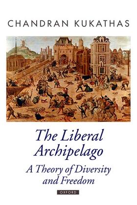 Kukathas | The Liberal Archipelago | Buch | 978-0-19-921920-9 | sack.de