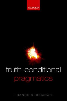 Recanati |  Truth-Conditional Pragmatics | Buch |  Sack Fachmedien
