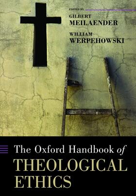Meilaender / Werpehowski |  The Oxford Handbook of Theological Ethics | Buch |  Sack Fachmedien