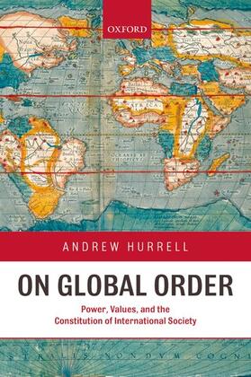 Hurrell |  On Global Order Power, Values, and the Constitution of International Society (Paperback) | Buch |  Sack Fachmedien