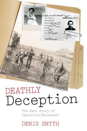 Smyth |  Deathly Deception: The Real Story of Operation Mincemeat | Buch |  Sack Fachmedien