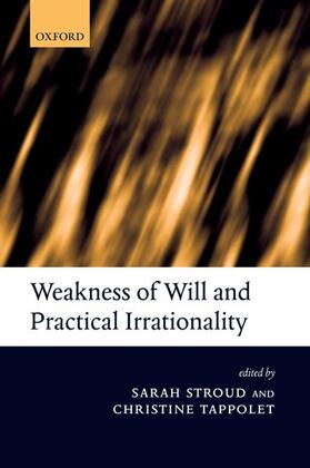 Stroud / Tappolet |  Weakness of Will and Practical Irrationality | Buch |  Sack Fachmedien