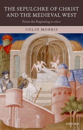 Morris |  The Sepulchre of Christ and the Medieval West | Buch |  Sack Fachmedien