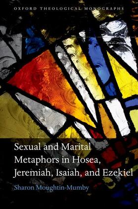 Moughtin-Mumby |  Sexual and Marital Metaphors in Hosea, Jeremiah, Isaiah, and Ezekiel | Buch |  Sack Fachmedien