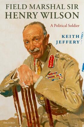 Jeffery |  Field Marshal Sir Henry Wilson | Buch |  Sack Fachmedien