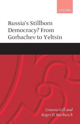 Gill / Markwick |  Russia's Stillborn Democracy? | Buch |  Sack Fachmedien