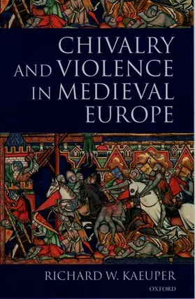 Kaeuper |  Chivalry and Violence in Medieval Europe | Buch |  Sack Fachmedien