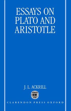 Ackrill |  Essays on Plato and Aristotle | Buch |  Sack Fachmedien