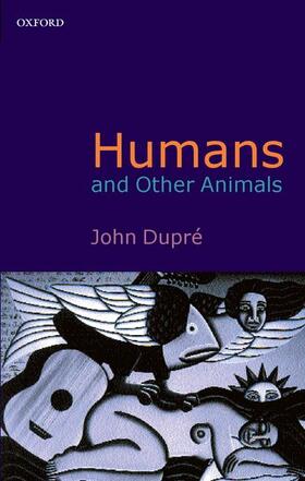 Dupre / Dupré |  Humans and Other Animals | Buch |  Sack Fachmedien