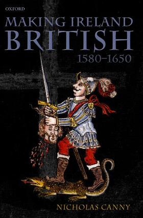 Canny |  Making Ireland British, 1580-1650 | Buch |  Sack Fachmedien