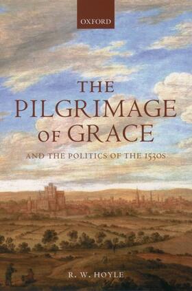 Hoyle |  The Pilgrimage of Grace and the Politics of the 1530s | Buch |  Sack Fachmedien