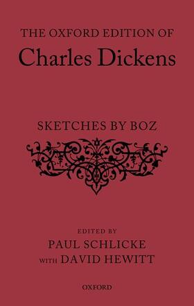 Dickens / Schlicke / Hewitt |  The Oxford Edition of Charles Dickens Sketches by Boz | Buch |  Sack Fachmedien