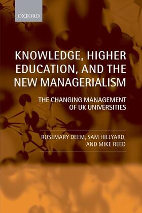 Deem / Hillyard / Reed |  Knowledge, Higher Education, and the New Managerialism the Changing Management of UK Universities (Paperback) | Buch |  Sack Fachmedien