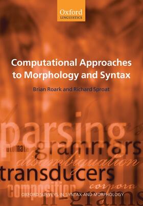 Roark / Sproat |  Computational Approaches to Morphology and Syntax | Buch |  Sack Fachmedien