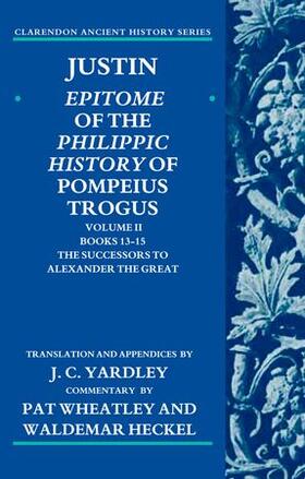  Justin: Epitome of the Philippic History of Pompeius Trogus: Volume II: Books 13-15: The Successors to Alexander the Great | Buch |  Sack Fachmedien