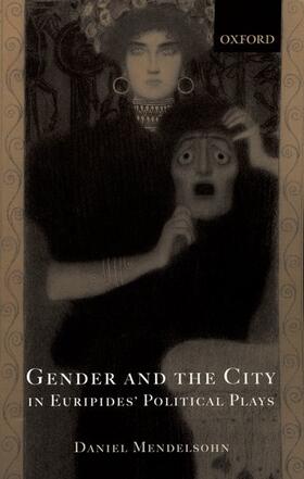 Mendelsohn |  Gender and the City in Euripides' Political Plays | Buch |  Sack Fachmedien