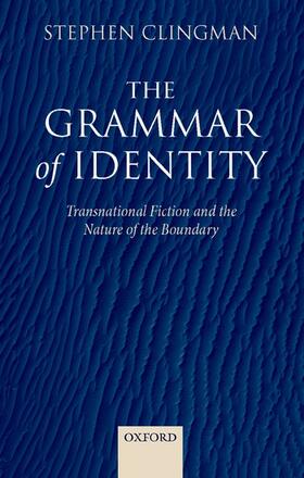Clingman |  The Grammar of Identity: Transnational Fiction and the Nature of the Boundary | Buch |  Sack Fachmedien