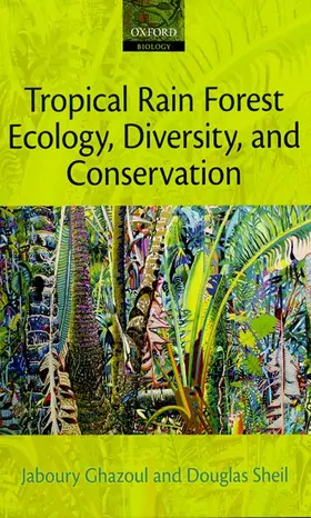 Ghazoul / Sheil |  Tropical Rain Forest Ecology, Diversity, and Conservation | Buch |  Sack Fachmedien