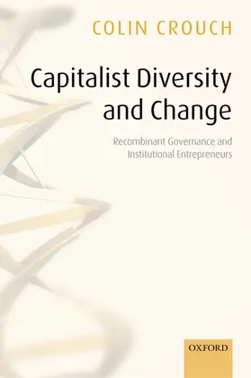 Crouch |  Capitalist Diversity and Change Recombinant Governance and Institutional Entrepreneurs | Buch |  Sack Fachmedien