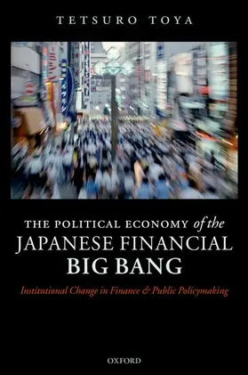 Toya / Amyx | The Political Economy of the Japanese Financial Big Bang | Buch | 978-0-19-929239-4 | sack.de