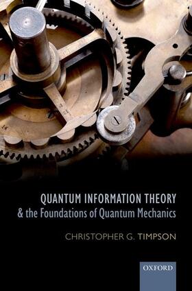 Timpson |  Quantum Information Theory and the Foundations of Quantum Mechanics | Buch |  Sack Fachmedien
