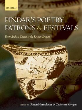 Hornblower / Morgan |  Pindar's Poetry, Patrons, and Festivals: From Archaic Greece to the Roman Empire | Buch |  Sack Fachmedien