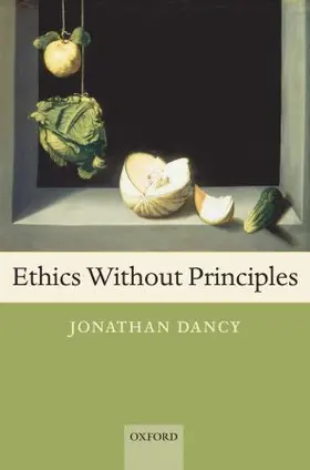 Dancy |  Ethics Without Principles | Buch |  Sack Fachmedien