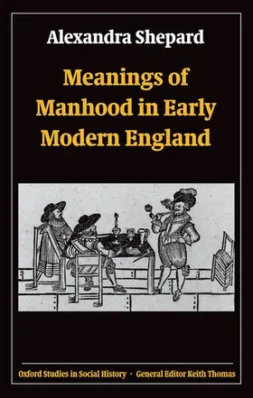 Shepard |  Meanings of Manhood in Early Modern England | Buch |  Sack Fachmedien