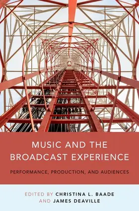 Baade / Deaville |  Music and the Broadcast Experience | Buch |  Sack Fachmedien