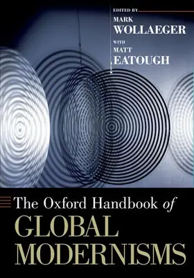 Wollaeger / Eatough |  The Oxford Handbook of Global Modernisms | Buch |  Sack Fachmedien