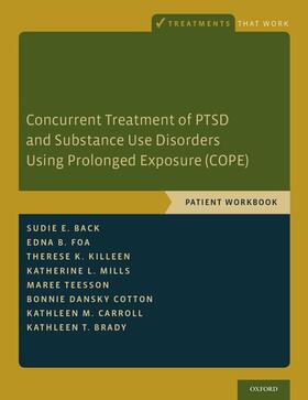 Back / Foa / Killeen |  Concurrent Treatment of Ptsd and Substance Use Disorders Using Prolonged Exposure (Cope) | Buch |  Sack Fachmedien