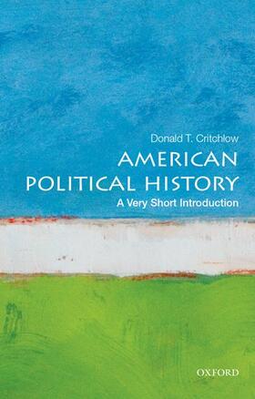 Critchlow |  American Political History: A Very Short Introduction | Buch |  Sack Fachmedien