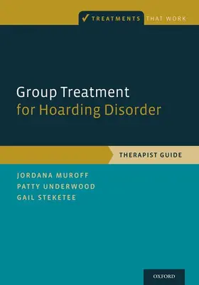 Muroff / Underwood / Steketee |  Group Treatment for Hoarding Disorder | Buch |  Sack Fachmedien