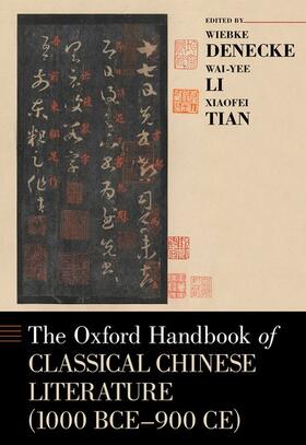 Denecke / Li / Tian |  The Oxford Handbook of Classical Chinese Literature (1000 Bce-900ce) | Buch |  Sack Fachmedien