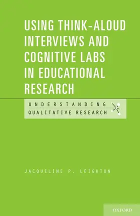 Leighton |  Using Think-Aloud Interviews and Cognitive Labs in Educational Research | Buch |  Sack Fachmedien