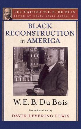 Du Bois / Gates / Levering Lewis |  Black Reconstruction in America (the Oxford W. E. B. Du Bois) | Buch |  Sack Fachmedien