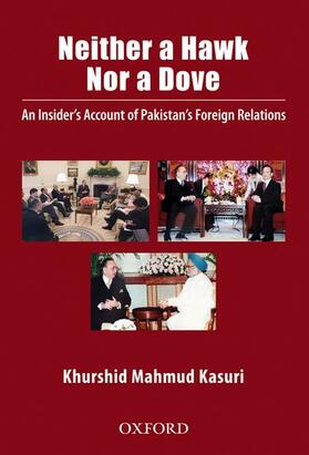 Kasuri |  Neither a Hawk Nor a Dove: An Insider's Account of Pakistan's Foreign Relations Including Details of the Kashmir Framework | Buch |  Sack Fachmedien